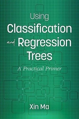 Using Classification and Regression Trees(English, Paperback, Ma Xin)