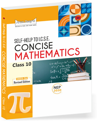 ARUN DEEP’S SELF-HELP TO ICSE CONCISE MATHEMATICS CLASS 10 : 2025-26 EDITION (BASED ON LATEST ICSE SYLLABUS)  - Arun Deep’s Self-Help to ICSE Concise Mathematics Class 10 – Complete Workbook Solutions & Revision Guide(Paperback, I.S. Chawla, Munish Sethi)