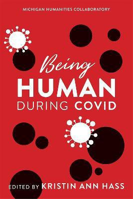 Being Human during COVID(English, Paperback, Hass Kristin Ann)
