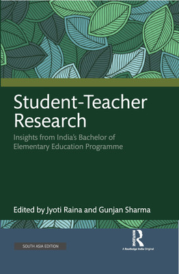 Student-Teacher Research: Insights from India’s Bachelor of Elementary Education Programme(Hardcover, Jyoti Raina, Gunjan Sharma)