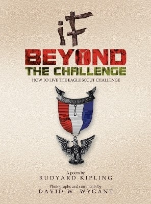 IF - Beyond the Challenge How to Live the Eagle Scout Challenge(Hardcover, Rudyard Kipling)