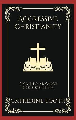 Aggressive Christianity(English, Hardcover, Booth Catherine)