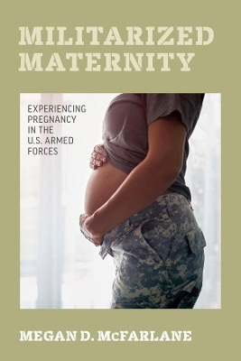 Militarized Maternity(English, Paperback, McFarlane Megan D.)