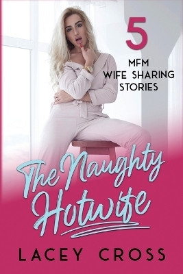 The Naughty Hotwife(English, Paperback, Cross Lacey)