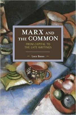 Marx And The Commons: From Capital To The Late Writings(English, Paperback, Basso Luca)