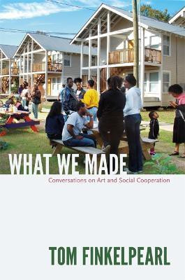 What We Made(English, Paperback, Finkelpearl Tom)