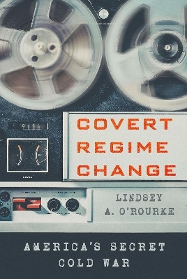 Covert Regime Change(English, Electronic book text, O'Rourke Lindsey A.)