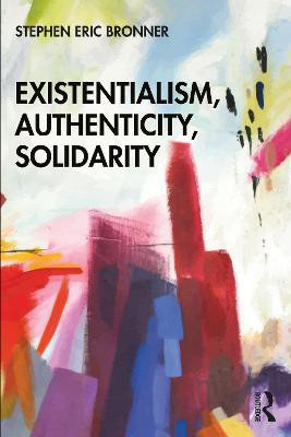 Existentialism, Authenticity, Solidarity(English, Paperback, Bronner Stephen Eric)