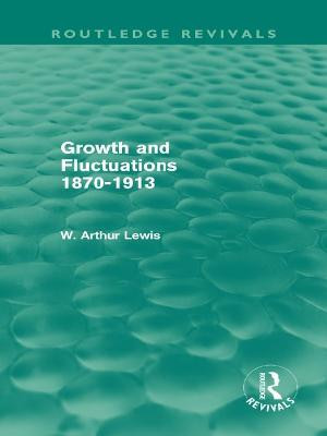 Growth and Fluctuations 1870-1913 (Routledge Revivals)(English, Electronic book text, Lewis W. Arthur)
