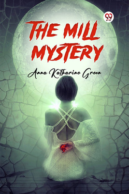 The Mill Mystery (Edition1)(English, Paperback, Green Anna Katharine)