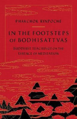 In the Footsteps of Bodhisattvas(English, Paperback, Rinpoche Phakchok)