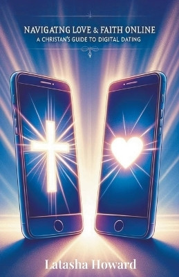 Navigating Love and Faith Online(English, Paperback, Howard Latasha)
