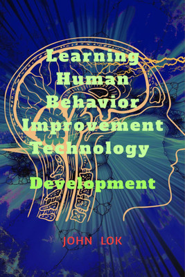 Learning Human Behavior Improvement Technology  - Development(English, Paperback, Lok John)