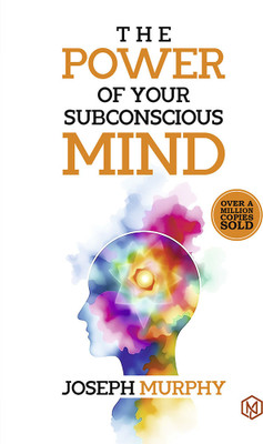 The Power of Your Subconcious Mind Develop a Positive Mindset Build Resilience and Confidence Improve Relationships Overall well-being(English, Paperback, Murphy Joseph)