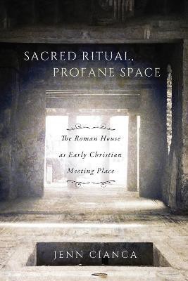 Sacred Ritual, Profane Space: Volume 1(English, Paperback, Cianca Jenn)