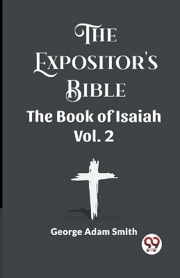 The Expositor's Bible The Book Of Isaiah Vol. 2(English, Paperback, Smith George Adam)