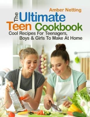 The Ultimate Teen Cookbook(English, Paperback, Netting Amber)