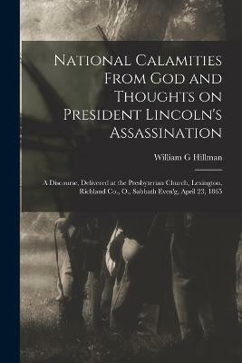 National Calamities From God and Thoughts on President Lincoln's Assassination(English, Paperback, G Hillman William)