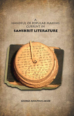 A Handful of Popular Maxims Current in Sanskrit Literature [Hardcover](Hardcover, George Adolphus Jacob)