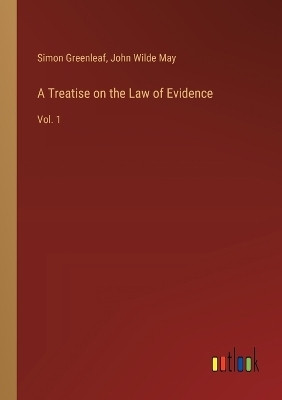 A Treatise on the Law of Evidence(English, Paperback, Greenleaf Simon)