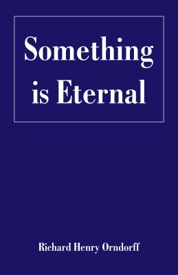 Something is Eternal(English, Paperback, Orndorff Richard Henry)