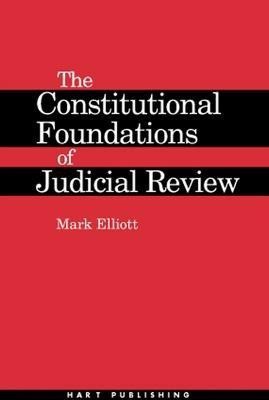 The Constitutional Foundations of Judicial Review(English, Electronic book text, Elliott Mark)