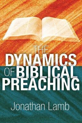 The Dynamics of Biblical Preaching(English, Paperback, Lamb Jonathan)