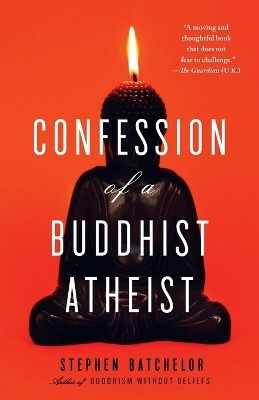 Confession of a Buddhist Atheist(English, Paperback, Batchelor Stephen)