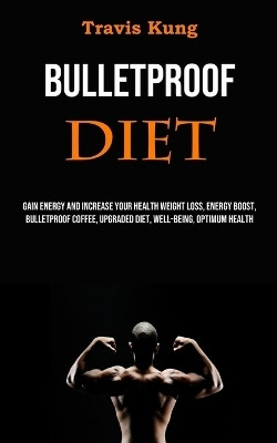 Bulletproof Diet(English, Paperback, Kung Travis)