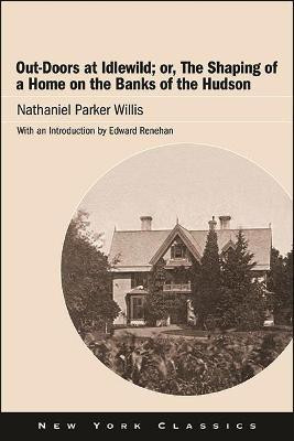 Out-Doors at Idlewild; or, The Shaping of a Home on the Banks of the Hudson(English, Paperback, Willis Nathaniel Parker)