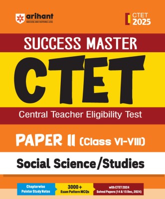 Arihant Study Guide for CTET 2025 | Success Master CTET Paper II (Class VI-VIII) Social Science/Studies | Chapterwise Pointer Study Notes, MCQs, and CTET 2024 Solved Paper(Paperback, Prateek Beniwal)