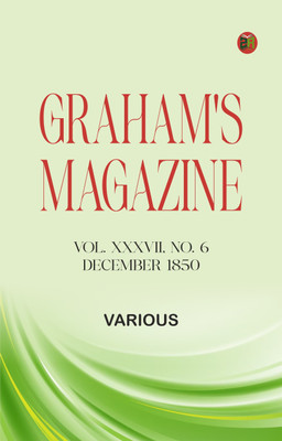 Graham's Magazine, Vol. XXXVII, No. 6, December 1850(Paperback, Various)
