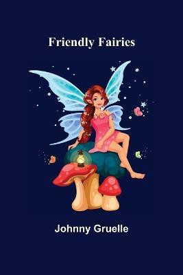 Friendly Fairies(English, Paperback, Gruelle Johnny)