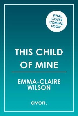 This Child of Mine(English, Paperback, Wilson Emma-Claire)