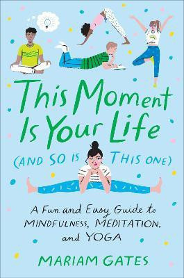 This Moment Is Your Life (and So Is This One)(English, Hardcover, Gates Mariam)