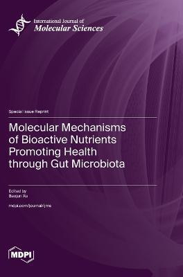 Molecular Mechanisms of Bioactive Nutrients Promoting Health through Gut Microbiota(English, Hardcover, unknown)