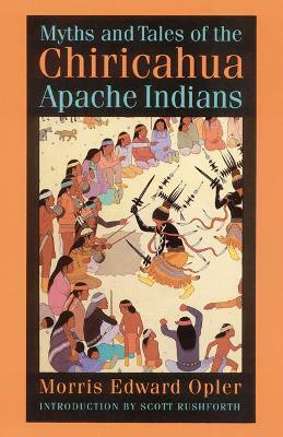 Myths and Tales of the Chiricahua Apache Indians(English, Paperback, Opler Morris E.)