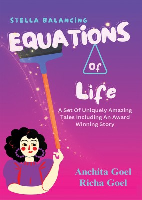 Stella Balancing Equations Of Life : A Set Of Uniquely Amazing Tales Including An Award Winning Story(Paperback, Anchita Goel, Richa Goel)