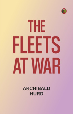 The Fleets at War(Paperback, Archibald Hurd)