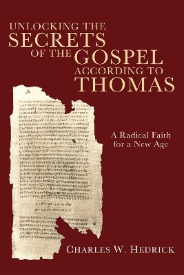 Unlocking the Secrets of the Gospel According to Thomas(English, Paperback, Hedrick Charles W. Jr.)