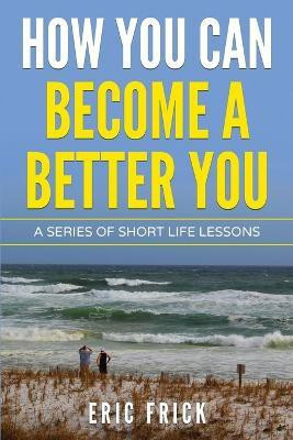 How You Can Become a Better You(English, Paperback, Frick Eric R)