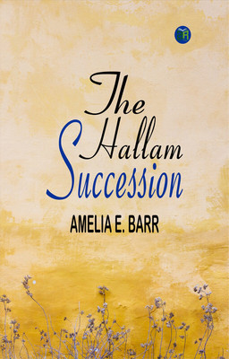 The Hallam Succession(Paperback, Amelia E. Barr)