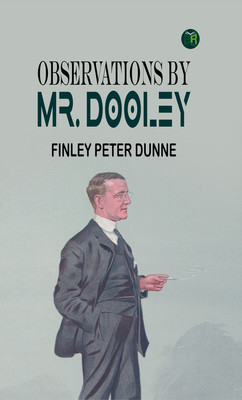 Observations By Mr. Dooley(Paperback, Finley Peter Dunne)