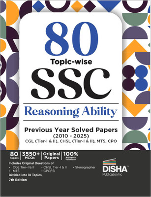 80 Topic-wise 2025 - 2010 SSC Reasoning Ability Previous Year Solved Papers - CGL (Tier I & II), CHSL (Tier I & II), MTS, CPO & Stenographer 7th Edition | 3300+ Gneral Intelligence PYQs(Paperback, Disha Experts)