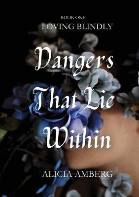 Dangers That Lie Within(English, Paperback, Amberg Alicia)