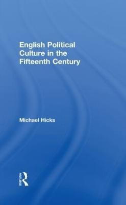 English Political Culture in the Fifteenth Century(English, Hardcover, Hicks Michael)