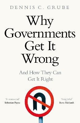 Why Governments Get It Wrong(English, Hardcover, Grube Dennis C.)