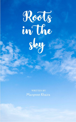 Roots in the sky(Paperback, Manpreet Khaira)