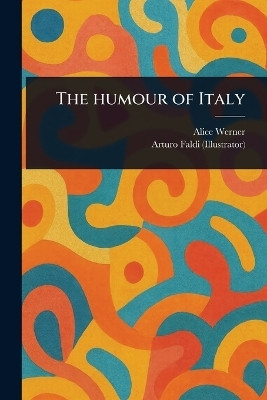 The Humour of Italy(English, Paperback, Werner Alice)