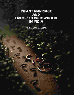 Infant Marriage and Enforced Widowhood in India [Hardcover](Hardcover, Behramji M. Malabari)